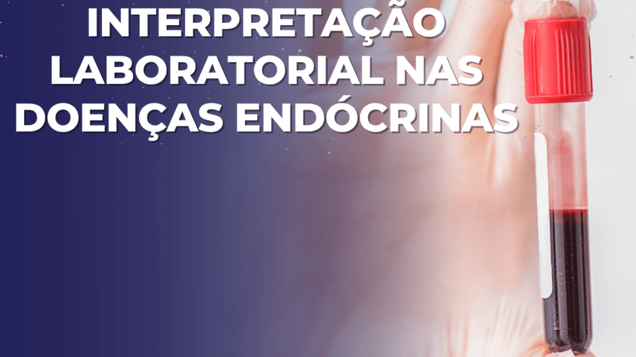 Interpretação Laboratorial nas Doenças Endócrinas - Curso online